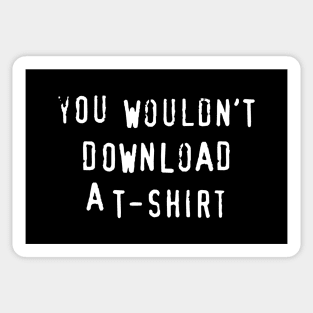 You Wouldn't Download A T-Shirt Sticker